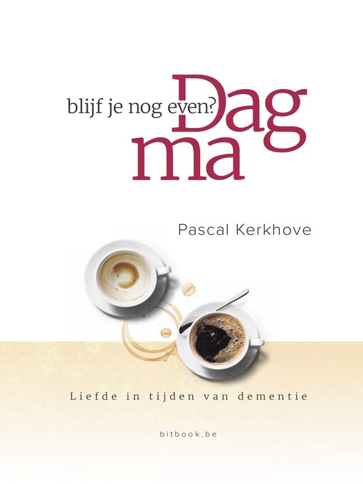 Title details for Dag ma, blijf je nog even? by Pascal Kerkhove - Available